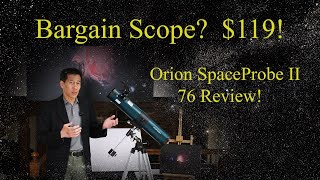 Review of the Orion Space Probe II 76 Reflector Telescope! Complete Scope for $119! Is it Any Good?