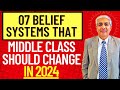 07 Belief Systems Which Middle Class Needs To Crush In 2024