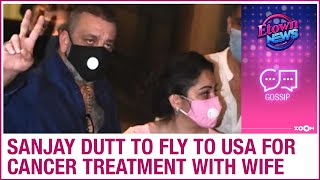 Sanjay Dutt to fly to USA with wife Maanayata Dutt and sister Priya Dutt for cancer treatment?