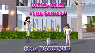 CICA NGAMBEK || OCHA-OCHI THE SERIES || DRAMA SAKURA SCHOOL SIMULATOR