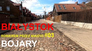 #089 Białystok - rowerem przez miasto #03 - Bojary