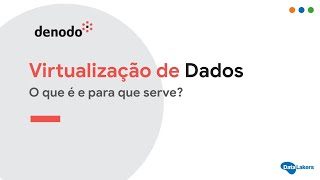 Virtualização de Dados: O que é e para que serve? - Denodo Data Virtualization Platform