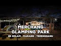 CAMPING #01 - MERCHANG GLAMPING PARK, MARANG, TERENGGANU