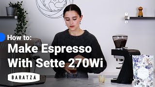 How To: Make Espresso with Sette 270Wi