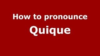 How to pronounce Quique (Spain/Spanish) - PronounceNames.com