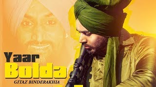Yaar Bolda | Gitaz Bindrakhia | Snappy | New Punjabi Songs | Latest Punjabi Song 2018 | Gabruu