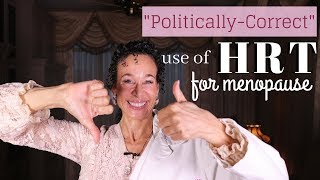 “Politically Correct” Use of HRT for Menopause - 100