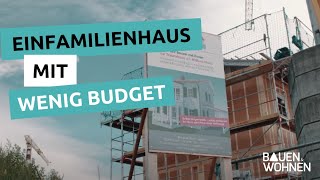 Haus bauen: So baut ihr mit wenig Budget ein Einfamilienhaus - Mitbauhaus mit Eigenleistung Kosten