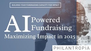 AI-Powered Fundraising: Maximizing Impact in 2025