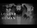 No Longer Human 【ASMV】 Absolute Force