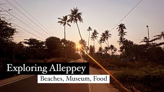 Ep19 || Exploring Alleppey | Museum, Beaches, special Fish Dishes | Places to visit in Alleppey ||