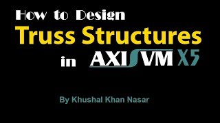 How to Design Truss Structures in AxisVM X5 2019 | AxisVM x5 Tutorials