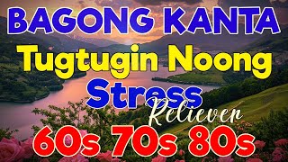 Bagong Kanta Nonstop 60s 70s 80s 90s ✅ OPM Lumang Tugtugin Na Masarap Balikan🌹🌹 Stress Reliever