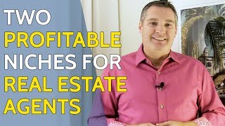 Two Profitable Niches For Real Estate Agents