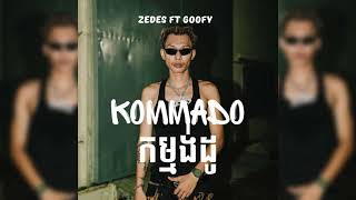 Kommando | កម្មង់ដូ - Zedes ft Goofy