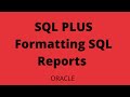 Oracle SQL*PLUS , Understanding Command Syntax,Formatting the SQL reports