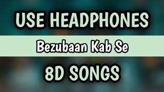 Bezubaan Kab Se (8D Songs) | Street Dancer 3D | Varun D | Siddharth B, Jubin N,Sachin-Jigar