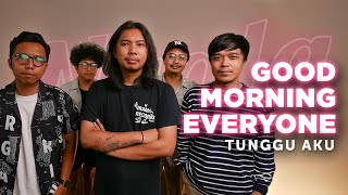 Tunggu Aku - Good Morning Everyone | NYALA