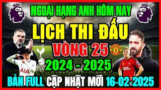 LỊCH THI ĐẤU NGOẠI HẠNG ANH 2024/2025 - VÒNG 25, NGÀY 3/2/2025, PREMIER LEAGUE 2024/2025 (BẢN FULL)