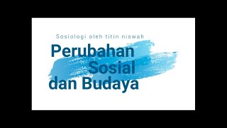 Sosiologi XII - Perubahan Sosial dan Perubahan Budaya