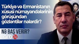 Türkiyə və Ermənistanın xüsusi nümayəndələrinin görüşündən gözləntilər nələrdir? - Nə baş verir?