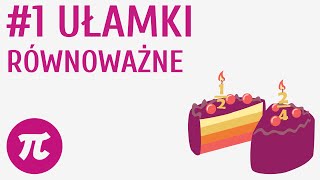 Ułamki równoważne #1 [ Rozszerzanie i skracanie ułamków zwykłych ]