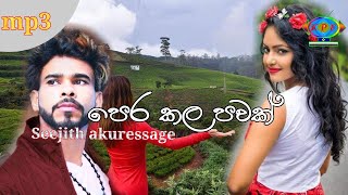 Pera kala pawak/Seejith akuressage new song/2019 song