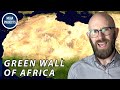 Africa's Great Green Wall: Stopping the Spread of the Sahara