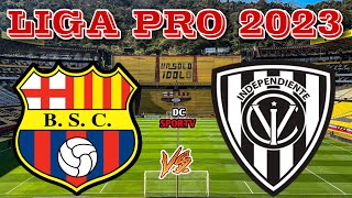 Barcelona vs Independiente del Valle Liga Pro 2023 / Fecha 3 del Campeonato Ecuatoriano 2023 FASE 2