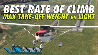 Best Rate of Climb in a Cessna 172 at Maximum Take-Off Weight and Lighter Aircraft | MSFS2020