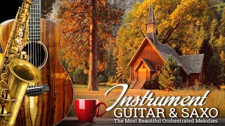 The Most Beautiful Orchestrated Melodies of All Time - Romantic Guitar & Saxo Instrumentals Music
