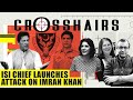 Why the Pakistan Army deployed the ISI chief to battle Imran Khan