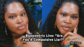 #Bluecentric Live: Are You A Compulsive Liar? | Free Game