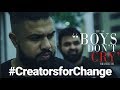 SHORT FILM- BOYS DON'T CRY- #creatorsforchange