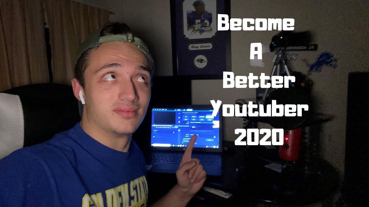 How To Become A BETTER Youtuber! - Youtube Tips 2020 - YouTube