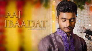 Aaj Ibaadat - Bajirao Mastani II Cover song by Shubham Soni II Shyam singh