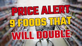 Supermarket Shock: 9 Foods Set to DOUBLE in PRICE in 2024