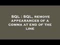 SQL : SQL, remove appearances of a comma at end of the line