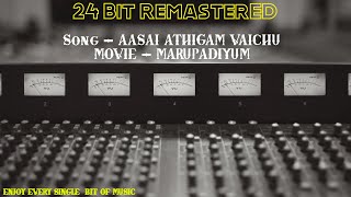 Aasai Athigam Vaichu | Marupadiyum | 24 Bit Remastered