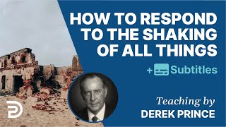 How To Respond To The Shaking Of All Things? | Derek Prince Bible Study