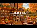 Smooth Jazz Music for Work, Study 🍂 Relaxing Fall Morning Jazz Music at Cozy Coffee Shop Ambience