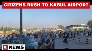 Afghanistan Citizens Rush To Kabul Airport As Taliban Takes Over Country