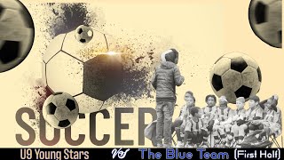 U9 Young Stars vs Blue Team | League Game  First Half