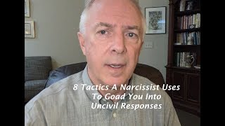 8 Tactics A Narcissist Uses To Goad You Into Uncivil Responses