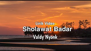 Sholawat Badar - Valdy Nyonk || Lirik Video
