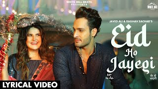Eid Ho Jayegi (Lyrical Video) Javed Ali,Raghav Sachar | Zareen Khan, Umar Riaz | Hindi Songs 2022