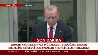 Başkan Erdoğan: Yangın mahaline görevli olmayanlar kesinlikle alınmayacak