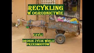 RECYKLING W OGRODNICTWIE - CZYLI DRUGIE ŻYCIE WIELU PRZEDMIOTÓW