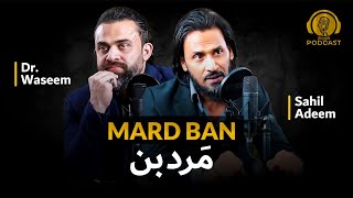 Muslim Masculinity | Sahil Adeem Podcast with Dr. Waseem | Mard Ban