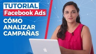 Tutorial Facebook Ads 2019: Análisis de Campañas e Informes